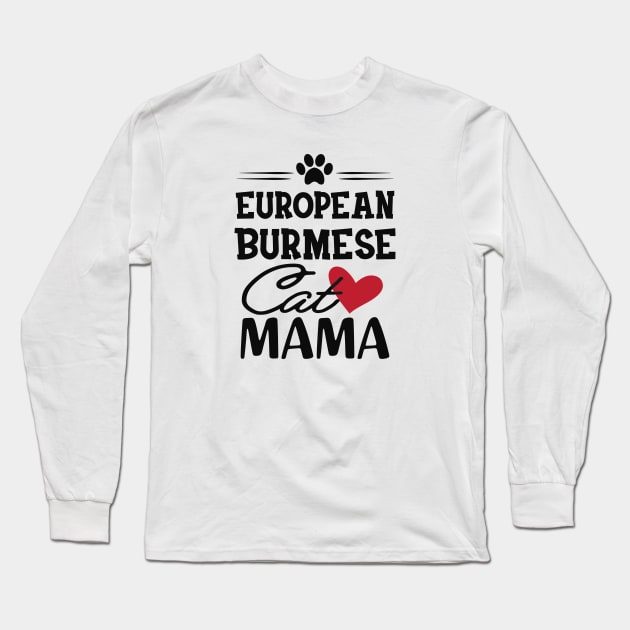 European Burmese Cat Mama Long Sleeve T-Shirt by KC Happy Shop